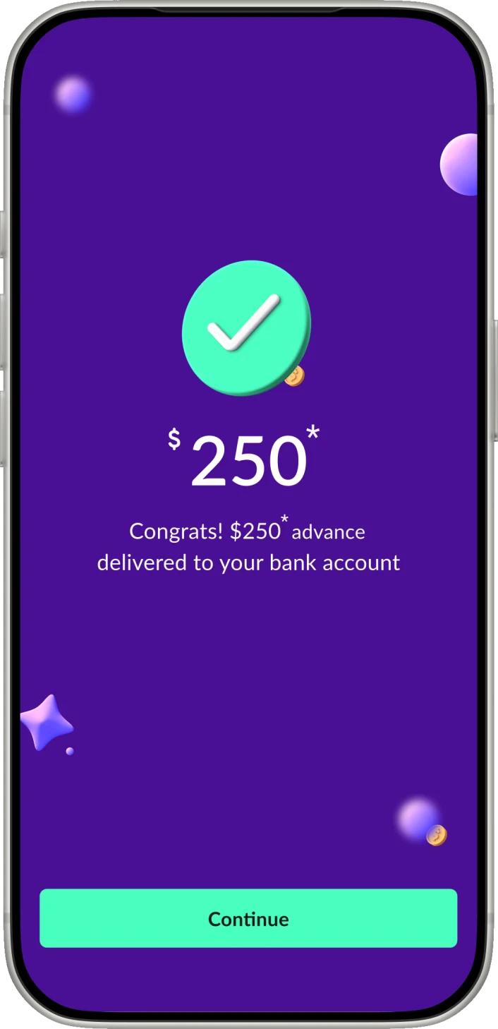 Example Money App confirmation showing a $250* advance delivered to a bank account. Asterisk refers to the footer legal disclaimer.